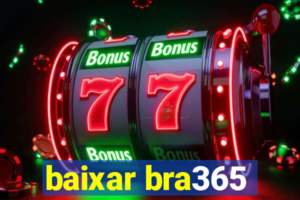 baixar bra365